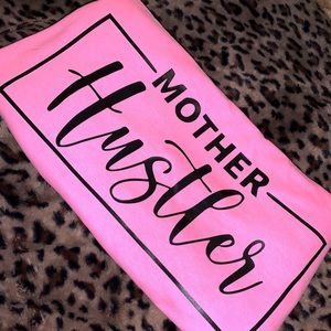 “Mother Hustler” T shirt